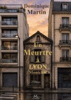 Dominique Martin - meurtre à Lyon Montchat, Häftad