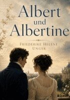 Friederike Helene Unger - Albert und Albertine, Häftad
