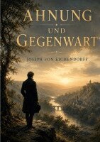 Joseph Von Eichendorff - Ahnung und Gegenwart, Häftad