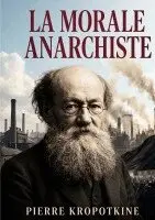 Pierre Kropotkine - morale anarchiste, Häftad. Tillgänglighet: Lägg i varukorg