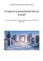 Catherine Voynnet Fourboul, Frédéric Voynnet - Ce que le traumatisme fait au travail, Häftad