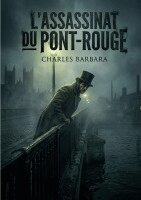 Charles Barbara - L'Assassinat du Pont-Rouge, Häftad. Tillgänglighet: Lägg i varukorg
