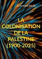 Si Ahmed Taleb - colonisation de la Palestine (1900-2025), Häftad