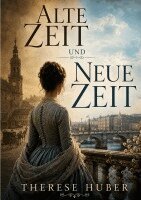 Therese Huber - Alte Zeit und neue Zeit, Häftad