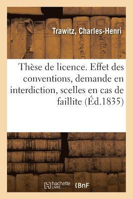 These de Licence. Effet Des Conventions, Demande En Interdiction Et Apposition Des Scelles 1
