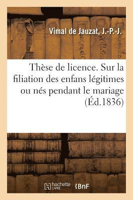 These de Licence. Filiation Des Enfans Legitimes Ou Nes Pendant Le Mariage, Echeance 1