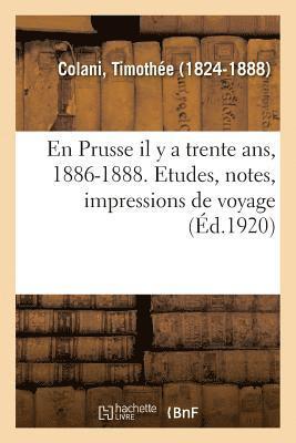 En Prusse il y a trente ans, 1886-1888. Etudes, notes, impressions de voyage 1