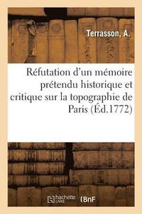 bokomslag Refutation d'Un Memoire Pretendu Historique Et Critique Sur La Topographie de Paris