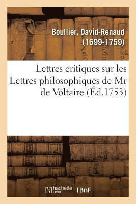 Lettres critiques sur les Lettres philosophiques de Mr de Voltaire, par rapport  notre me 1