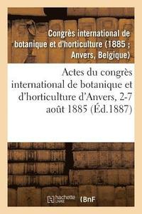 bokomslag Actes Du Congres International de Botanique Et d'Horticulture d'Anvers, 2-7 Aout 1885