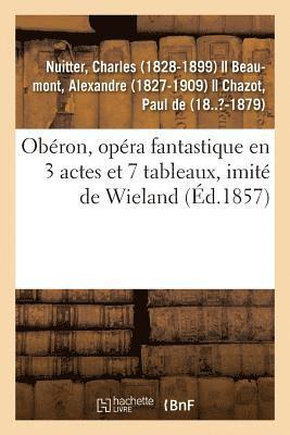 Obéron, Opéra Fantastique En 3 Actes Et 7 Tableaux, Imité de Wieland