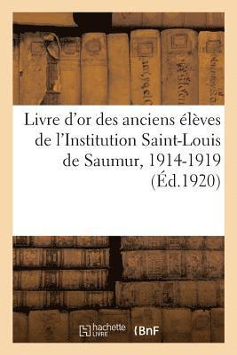 bokomslag Livre d'Or Des Anciens Élèves de l'Institution Saint-Louis de Saumur, 1914-1919