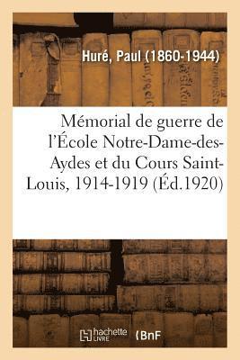 bokomslag Mmorial de Guerre de l'cole Notre-Dame-Des-Aydes Et Du Cours Saint-Louis, 1914-1919