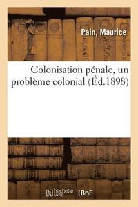 bokomslag Colonisation Penale, Un Probleme Colonial