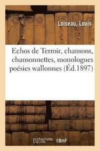 bokomslag Echos de Terroir, Chansons, Chansonnettes, Monologues Posies Wallonnes