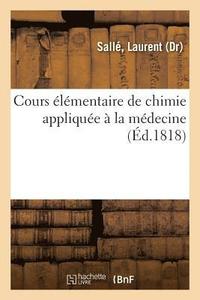 bokomslag Cours Elementaire de Chimie Appliquee A La Medecine