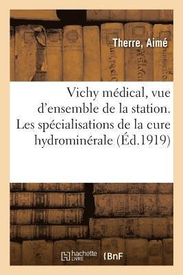 Vichy Medical, Vue d'Ensemble de la Station. Les Specialisations de la Cure Hydrominerale 1