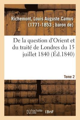 bokomslag de la Question d'Orient Et Du Trait de Londres Du 15 Juillet 1840