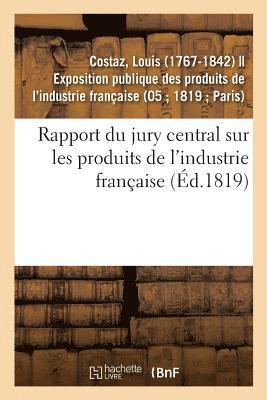 Rapport Du Jury Central Sur Les Produits de l'Industrie Franaise 1