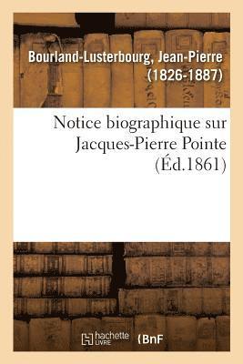 bokomslag Notice Biographique Sur Jacques-Pierre Pointe