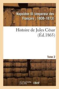 bokomslag Histoire de Jules Csar. Tome 2