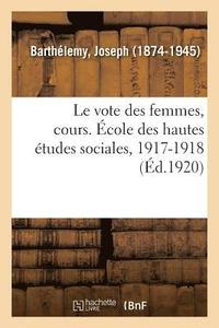 bokomslag Le vote des femmes, cours. cole des hautes tudes sociales, 1917-1918