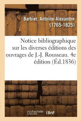 Notice Bibliographique Sur Les Diverses ditions Des Ouvrages de J.-J. Rousseau 1