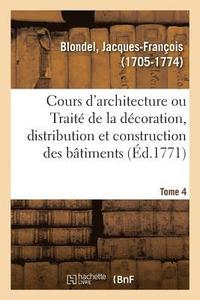 bokomslag Cours d'Architecture Ou Trait de la Dcoration, Distribution Et Construction Des Btiments