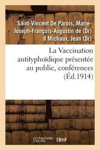 bokomslag La Vaccination antityphoidique presentee au public, conferences