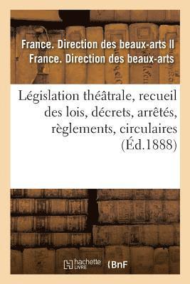 bokomslag Législation Théâtrale, Recueil Des Lois, Décrets, Arrêtés, Règlements, Circulaires