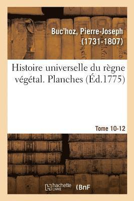 Histoire Universelle Du Règne Végétal. Planches. Tome 10-12 1