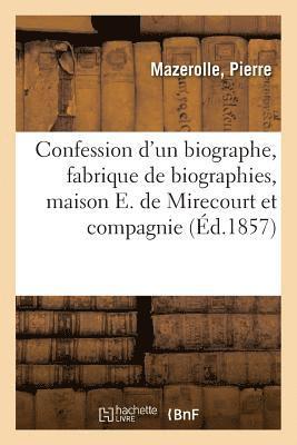 Confession d'Un Biographe, Fabrique de Biographies, Maison E. de Mirecourt Et Compagnie 1