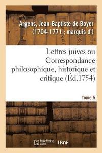 bokomslag Lettres Juives Ou Correspondance Philosophique, Historique Et Critique, Entre Un Juif Voyageur