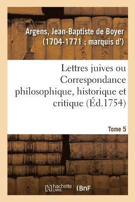 Jean-Baptiste de Boyer Argens - Lettres Juives Ou Correspondance Philosophique, Historique Et Critique, Entre Un Juif Voyageur, Häftad