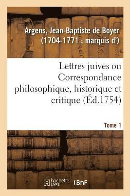 Jean-Baptiste de Boyer Argens - Lettres Juives Ou Correspondance Philosophique, Historique Et Critique, Entre Un Juif Voyageur, Häftad