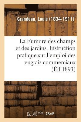 bokomslag La Fumure des champs et des jardins. Instruction pratique sur l'emploi des engrais commerciaux