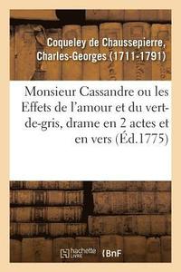 bokomslag Monsieur Cassandre Ou Les Effets de l'Amour Et Du Vert-De-Gris, Drame En 2 Actes Et En Vers