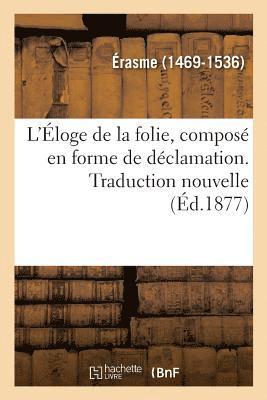 L'loge de la Folie, Compos En Forme de Dclamation. Traduction Nouvelle 1