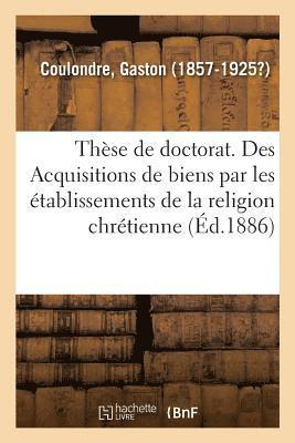 bokomslag Thse de Doctorat. Des Acquisitions de Biens Par Les tablissements de la Religion Chrtienne