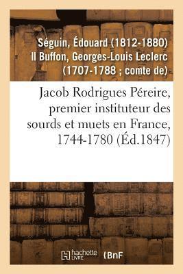 Jacob Rodrigues Péreire, Premier Instituteur Des Sourds Et Muets En France, 1744-1780