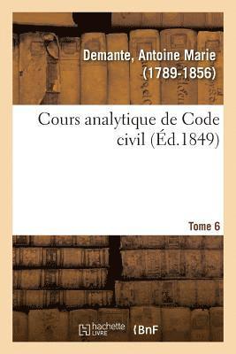 bokomslag Cours Analytique de Code Civil. Tome 6