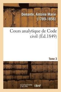bokomslag Cours Analytique de Code Civil. Tome 3