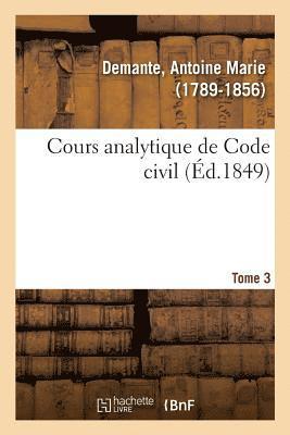 Cours Analytique de Code Civil. Tome 3 1