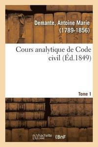 bokomslag Cours Analytique de Code Civil. Tome 1