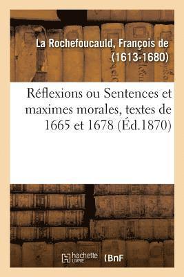 Rflexions Ou Sentences Et Maximes Morales, Textes de 1665 Et 1678 1