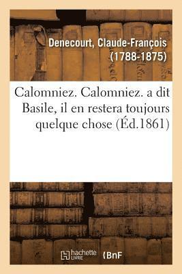 bokomslag Calomniez. Calomniez. a Dit Basile, Il En Restera Toujours Quelque Chose