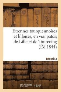 bokomslag Etrennes Tourquennoises Et Lilloises, En Vrai Patois de Lille Et de Tourcoing