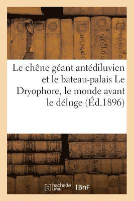 bokomslag Le Chêne Géant Antédiluvien Et Le Bateau-Palais Le Dryophore, Le Monde Avant Le Déluge
