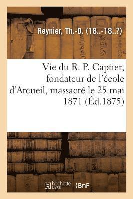 bokomslag Vie Du R. P. Captier, Premier Assistant Du Tiers-Ordre Enseignant de Saint-Dominique