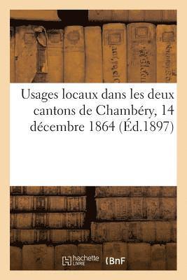 bokomslag Usages Locaux Dans Les Deux Cantons de Chambéry, 14 Décembre 1864